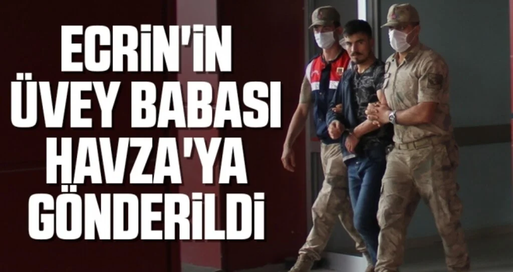 Ecrin'in Üvey Babası Havza'ya Gönderildi