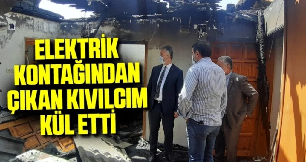 Elektrik kontağından çıkan kıvılcım kül etti