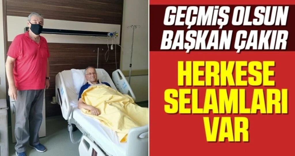 Geçmiş Olsun Başkan Çakır Herkese Selamları Var