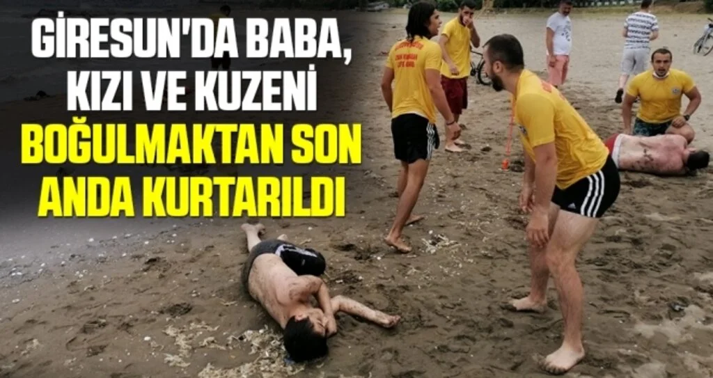 Giresun'da baba, kızı ve kuzeni boğulmaktan son anda kurtarıldı