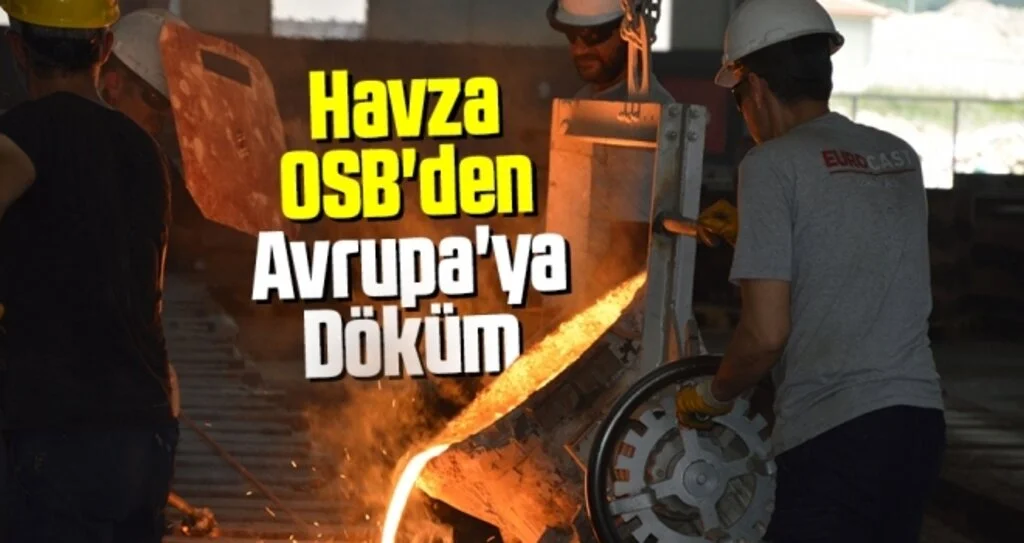 Havza OSB'den Avrupa'ya Döküm