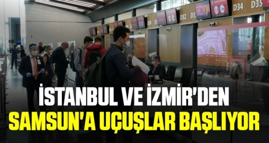 İstanbul ve İzmir'den Samsun'a uçuşlar başlıyor