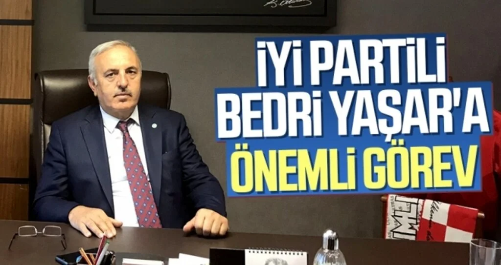 İYİ Partili Bedri Yaşar'a Önemli Görev
