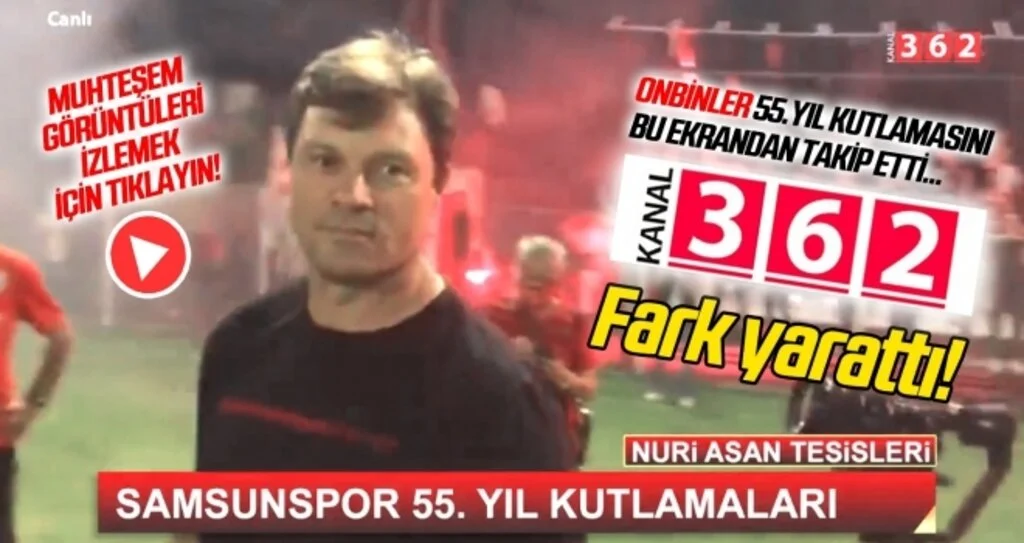 Kanal 362 fark yarattı! Kutlamaları onbinler izledi... Samsunspor'un 55. Yıl Coşkusu