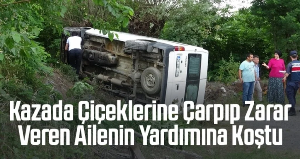 Kazada Çiçeklerine Çarpıp Zarar Veren Ailenin Yardımına Koştu