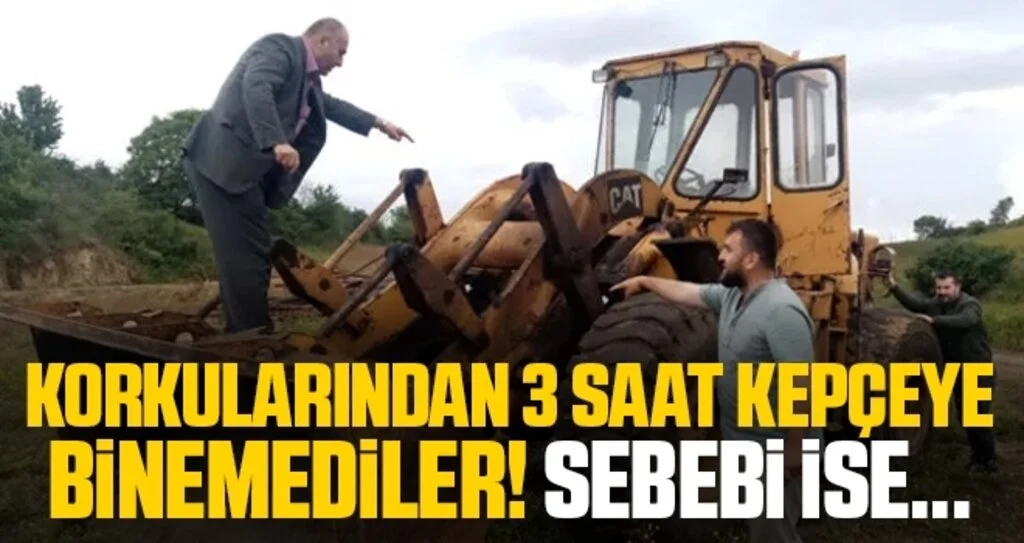 Korkularından 3 Saat Kepçeye Binemediler! Sebebi ise...