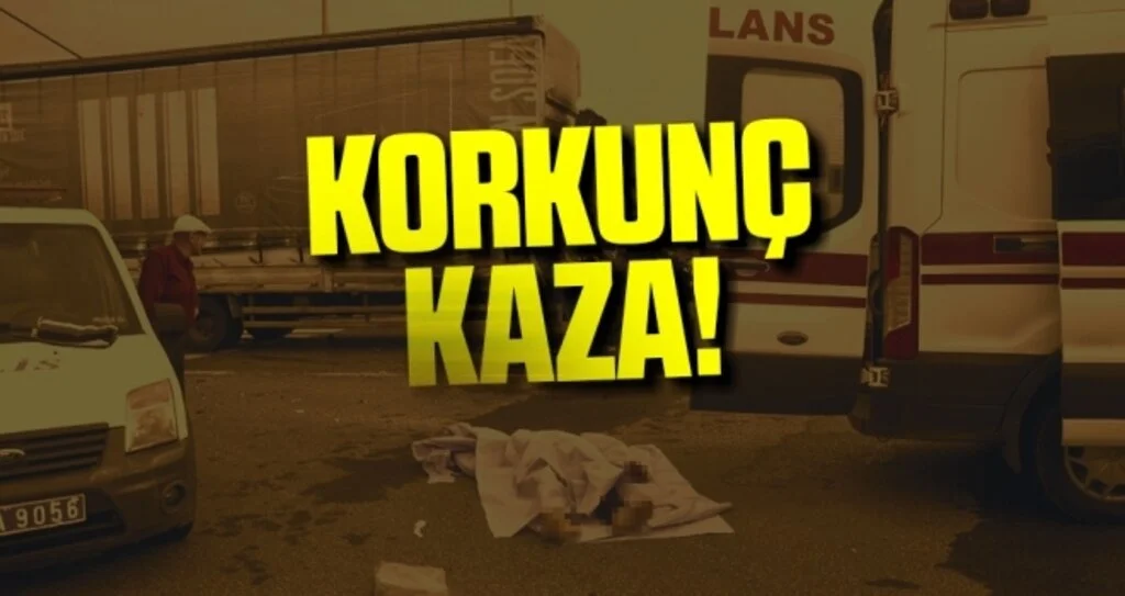 Korkunç kaza! Olay Yerinde Hayatını Kaybetti