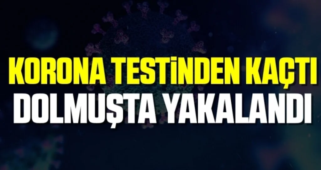 Korona Testinden Kaçtı Dolmuşta Yakalandı