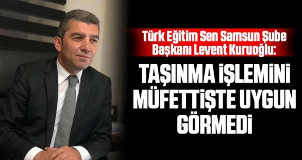 Kuruoğlu: Taşınma İşlemini Müfettişte Uygun Görmedi