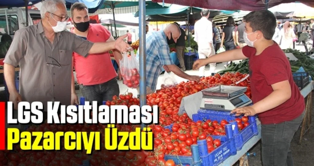 LGS Kısıtlaması Pazarcıyı Üzdü