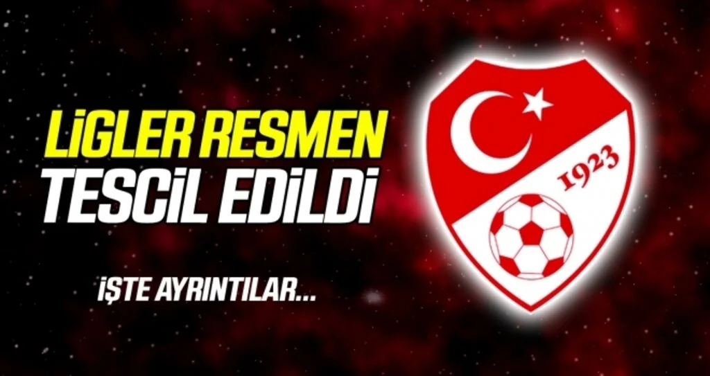 Ligler resmen tescil edildi