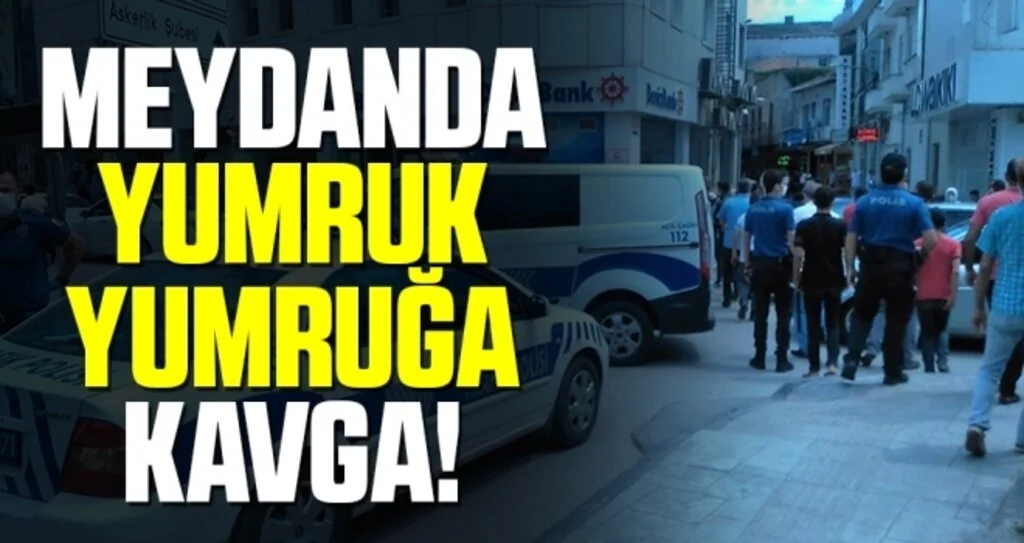 Meydanda Yumruk Yumruğa Kavga