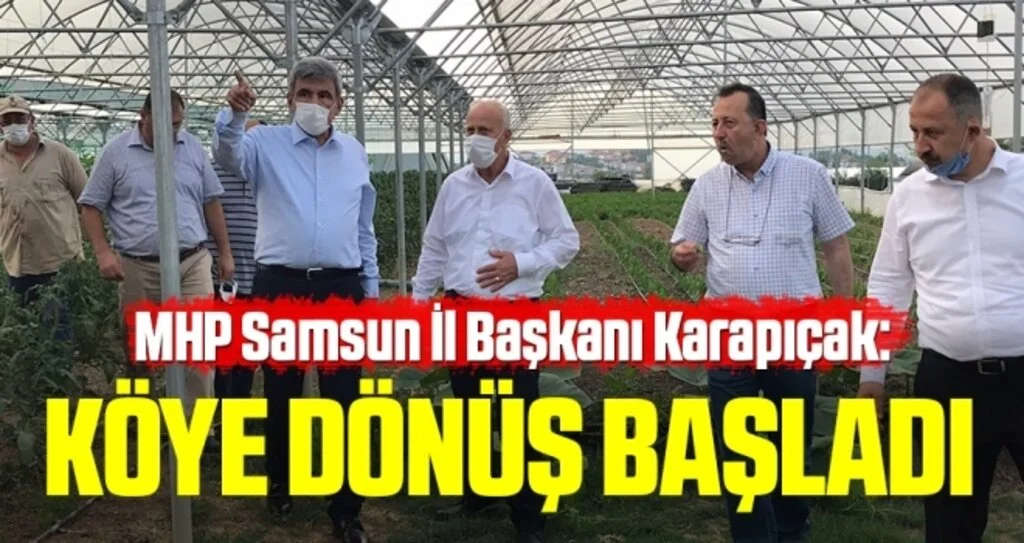 MHP Samsun İl Başkanı Karapıçak: Köye Dönüş Başladı