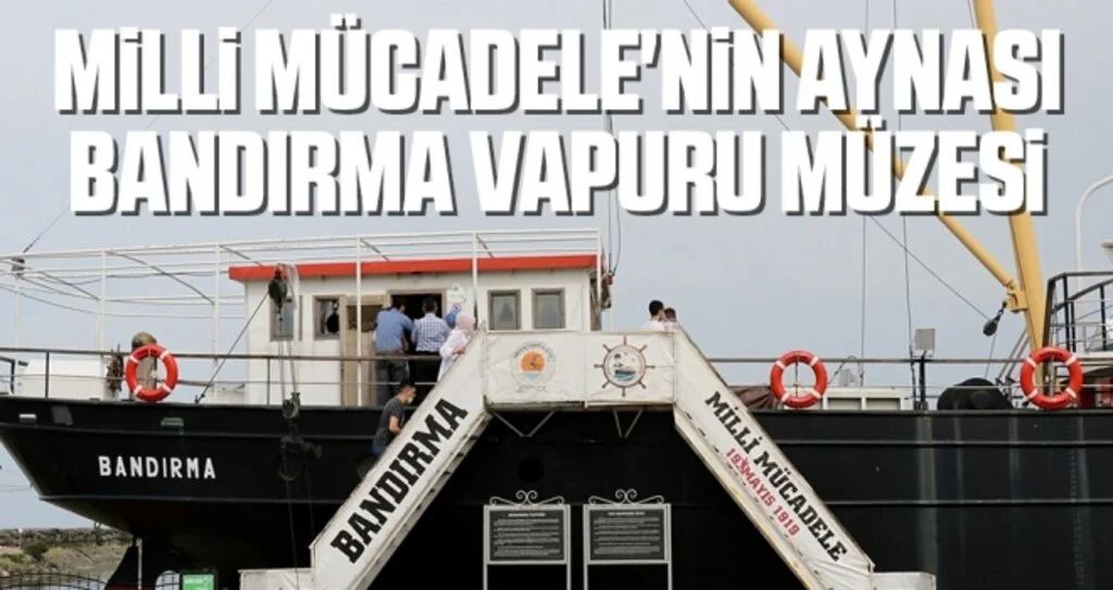 Milli Mücadele'nin aynası Bandırma Vapuru Müzesi