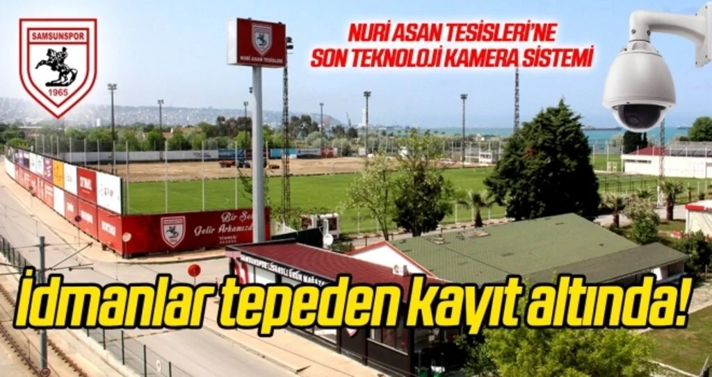 Nuri Asan Tesisleri'ne son teknoloji kamera! İdmanlar tepeden kayıt altına alınacak...