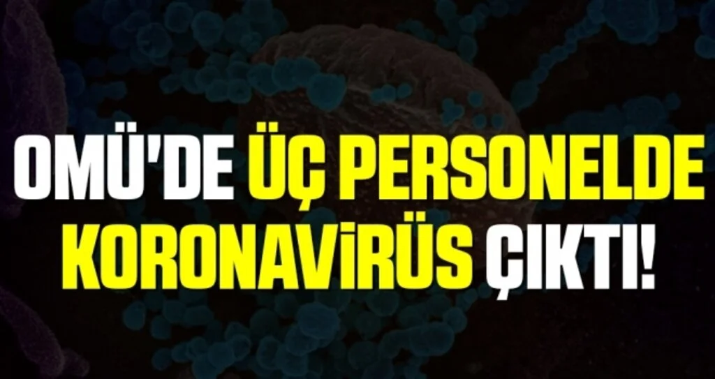 OMÜ'de Üç Personelde Virüs Çıktı
