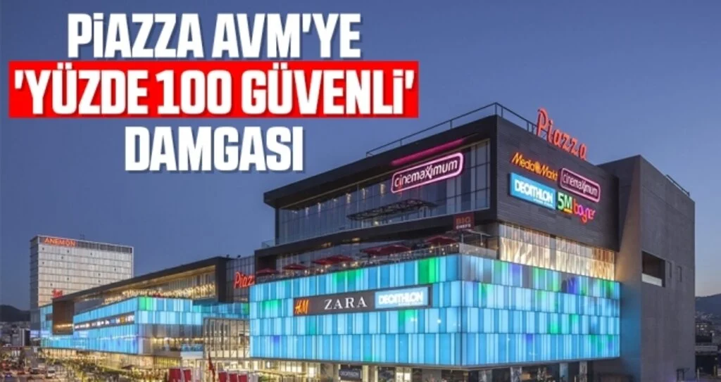 Piazza AVM'ye 'Yüzde 100 Güvenli' Damgası