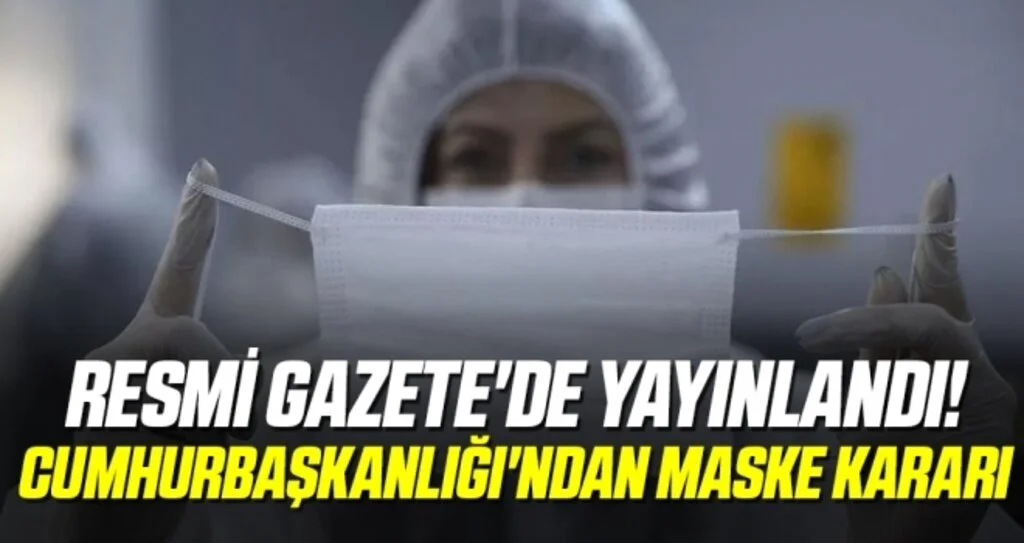 Resmi Gazete'de Yayınlandı! Cumhurbaşkanlığı'ndan Maske Kararı