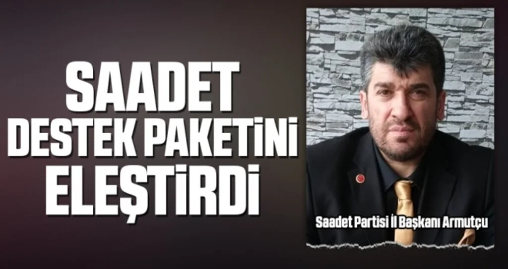 Saadet Destek Paketini Eleştirdi