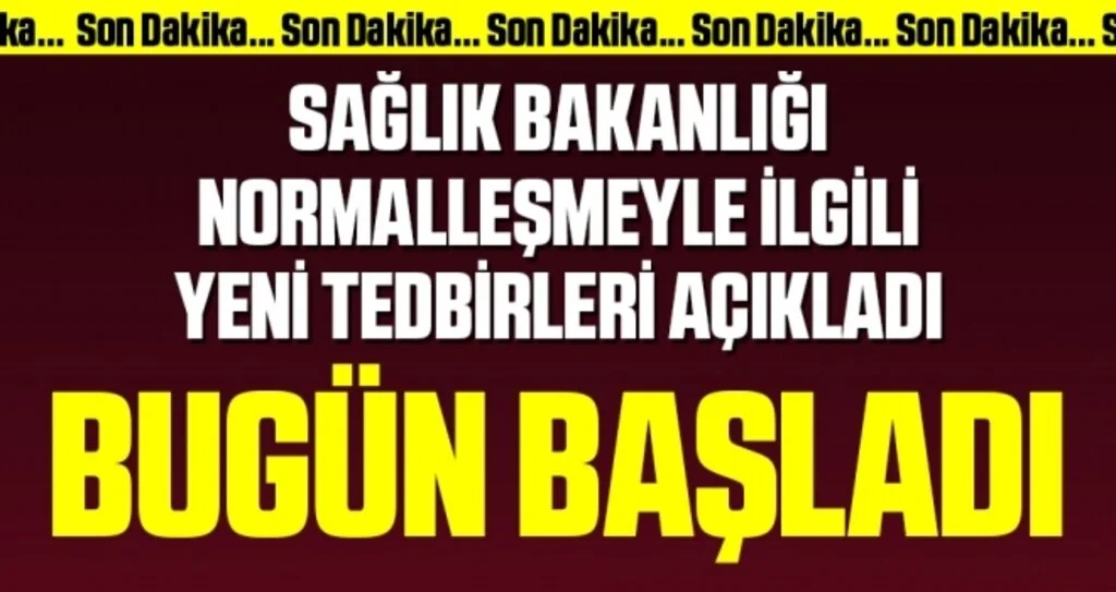 Sağlık Bakanlığı normalleşme sürecindeki tedbirleri güncelledi!