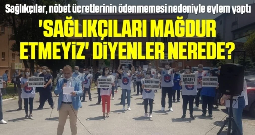 'Sağlıkçıları Mağdur Etmeyiz' Diyenler Nerede?
