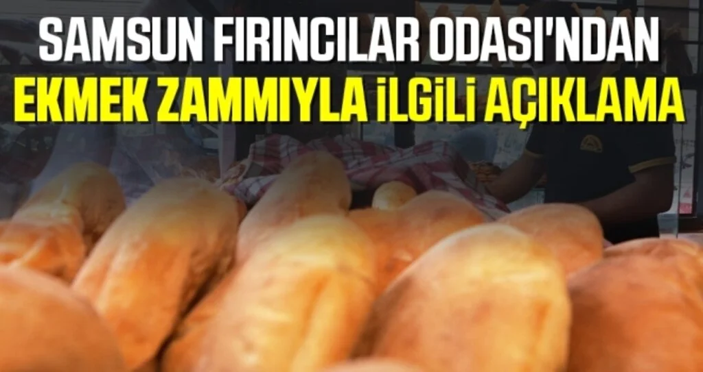 Samsun Fırıncılar Odası'ndan Ekmek Zammıyla İlgili Açıklama