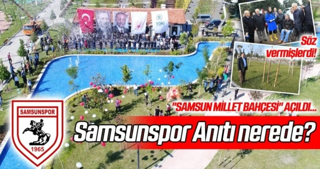 Samsun Millet Bahçesi yapıldı ama Samsunspor Anıtı yok!