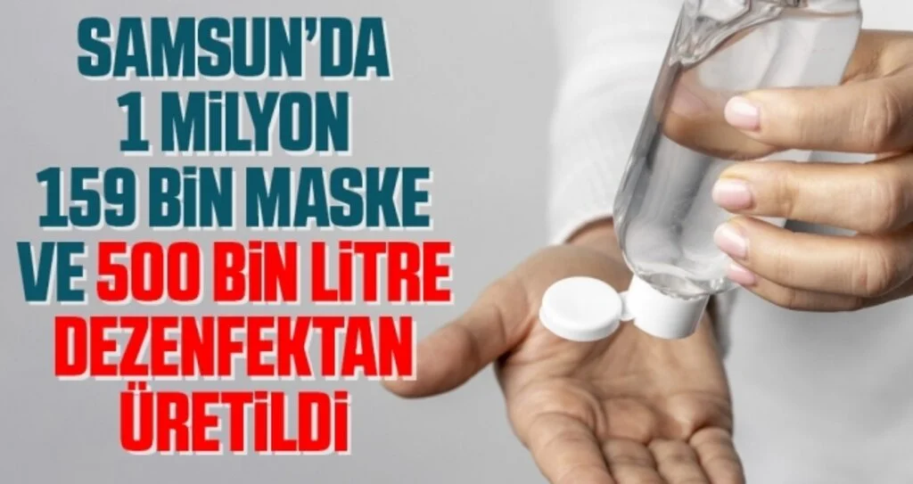 Samsun’da 1 milyon 159 bin maske ve 500 bin litre dezenfektan üretildi