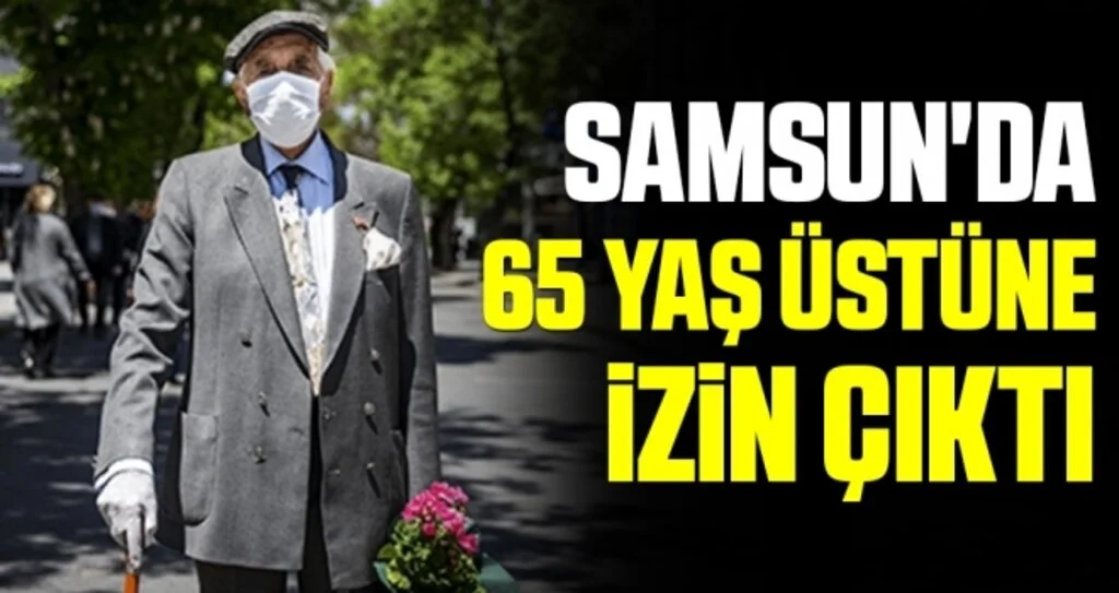 Samsun'da 65 Yaş Üstüne İzin Çıktı