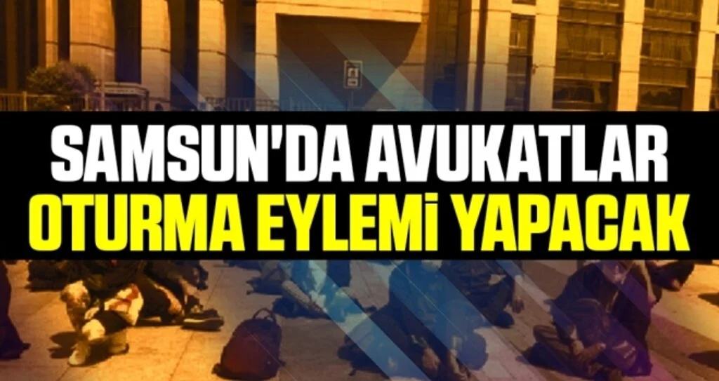 Samsun'da Avukatlar Oturma Eylemi Yapacak