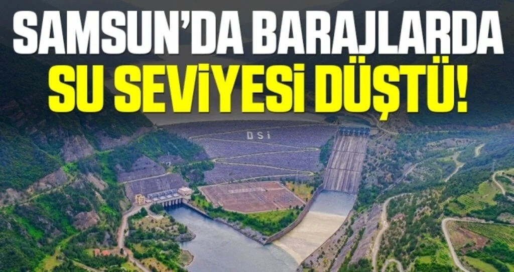Samsun'da Barajlarda Su Seviyesi Düştü