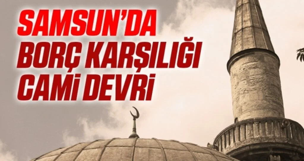 Samsun'da Borç Karşılığı Cami Devri