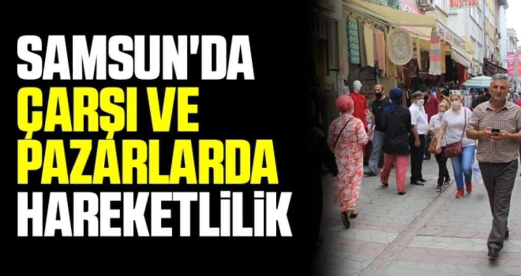 Samsun'da Çarşı ve Pazarlarda Hareketlilik