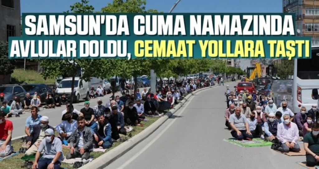 Samsun'da Cuma namazında avlular doldu, cemaat yollara taştı