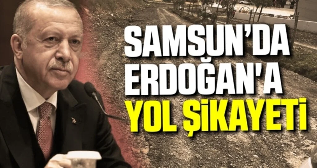 Samsun'da Erdoğan'a Yol Şikayeti