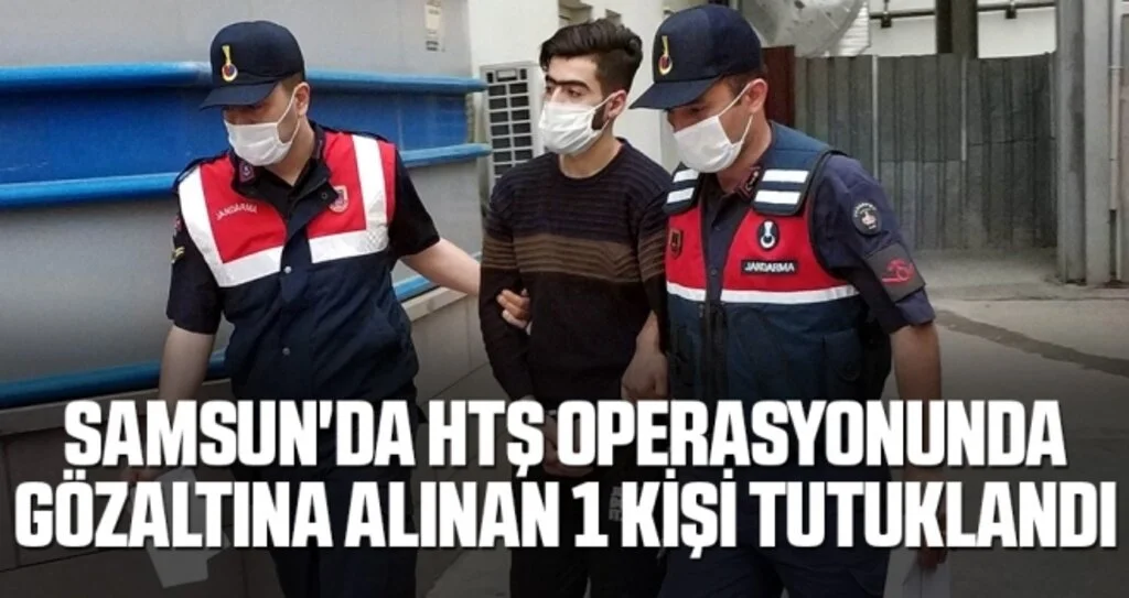 Samsun'da HTŞ operasyonunda gözaltına alınan 1 kişi tutuklandı