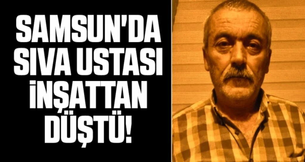 Samsun'da İnşaattan Düşen Sıva Ustası Hayatını Kaybetti