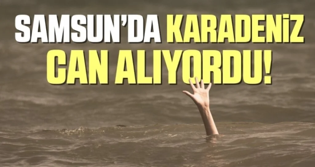 Samsun'da Karadeniz Can Alıyordu