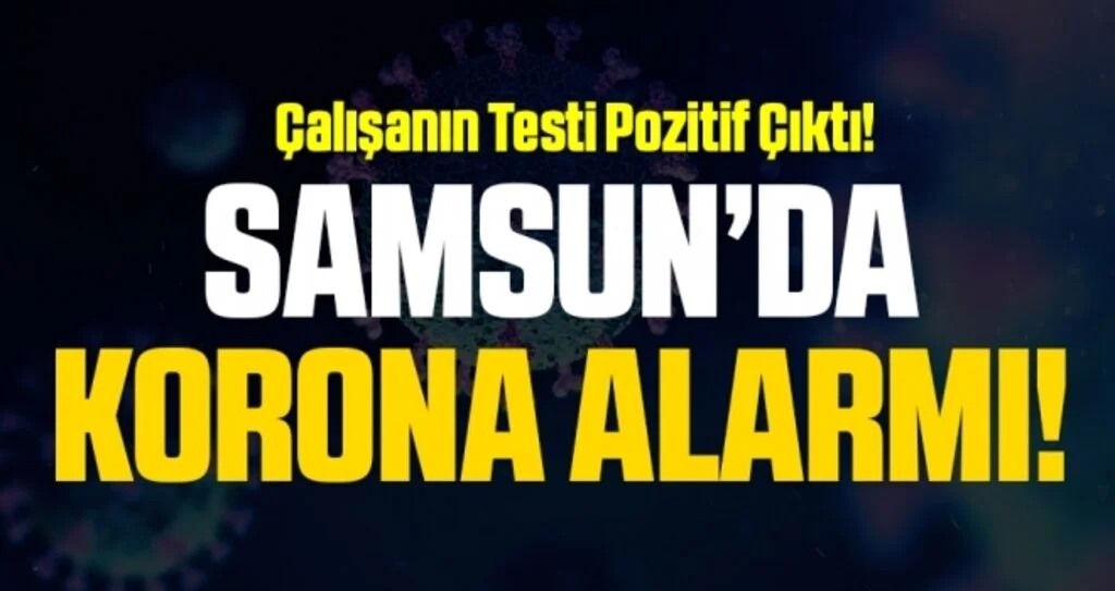 Samsun'da Koronavirüs Alarmı! Oda Kapatıldı
