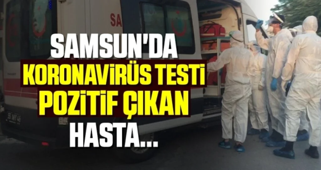 Samsun'da Koronavirüs Testi Pozitif Çıkan Hasta...