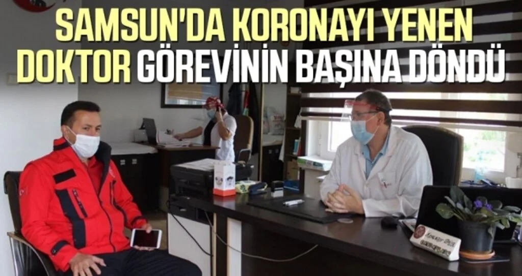 Samsun'da Koronayı Yenen Doktor Görevinin Başına Döndü