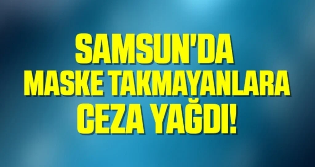 Samsun'da Maske Takmayanlara Ceza Yağdı!
