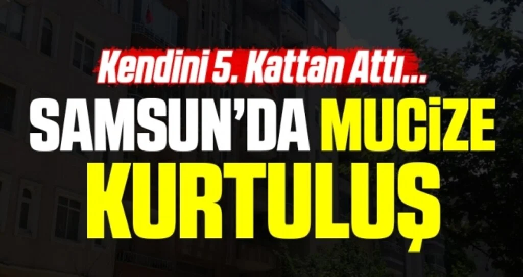 Samsun'da Mucize Kurtuluş Kendini 5. Kattan Attı...