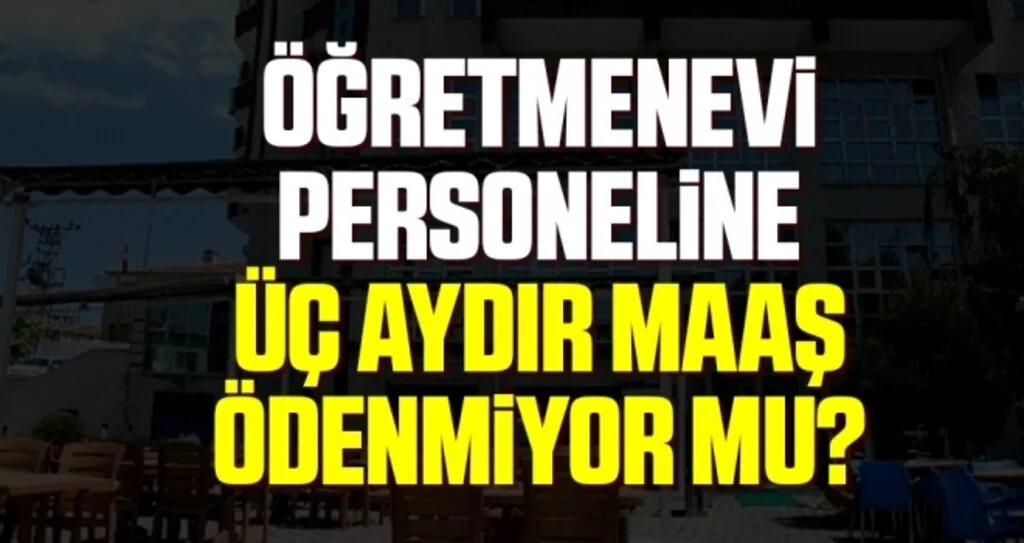 Samsun'da Öğretmenevi Personeline Üç Aydır Maaş Ödenmiyor Mu?