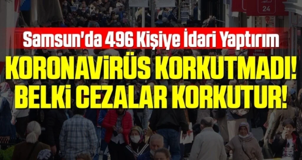 Samsun'da Pandemi Sürecinde 496 Kişiye İdari Yaptırım