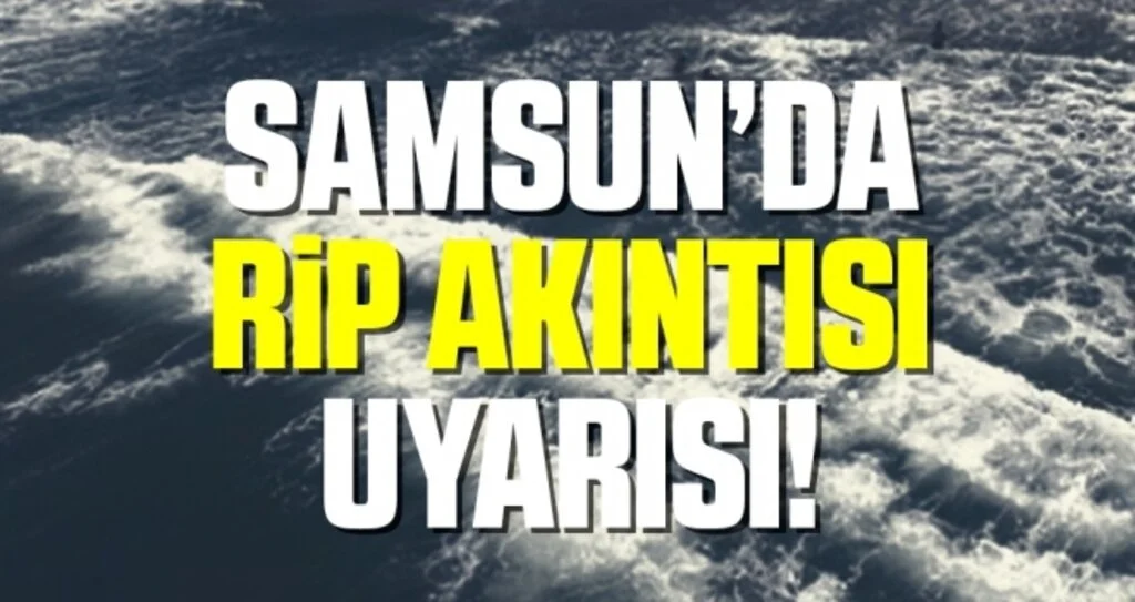 Samsun'da Rip Akıntısı Uyarısı!