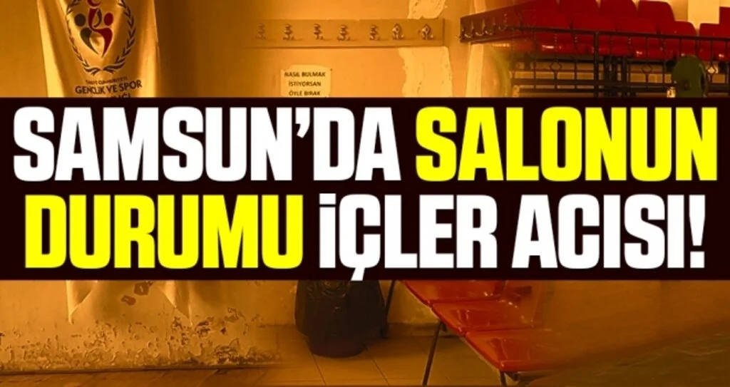Samsun'da Salonun Durumu İçler Acısı!
