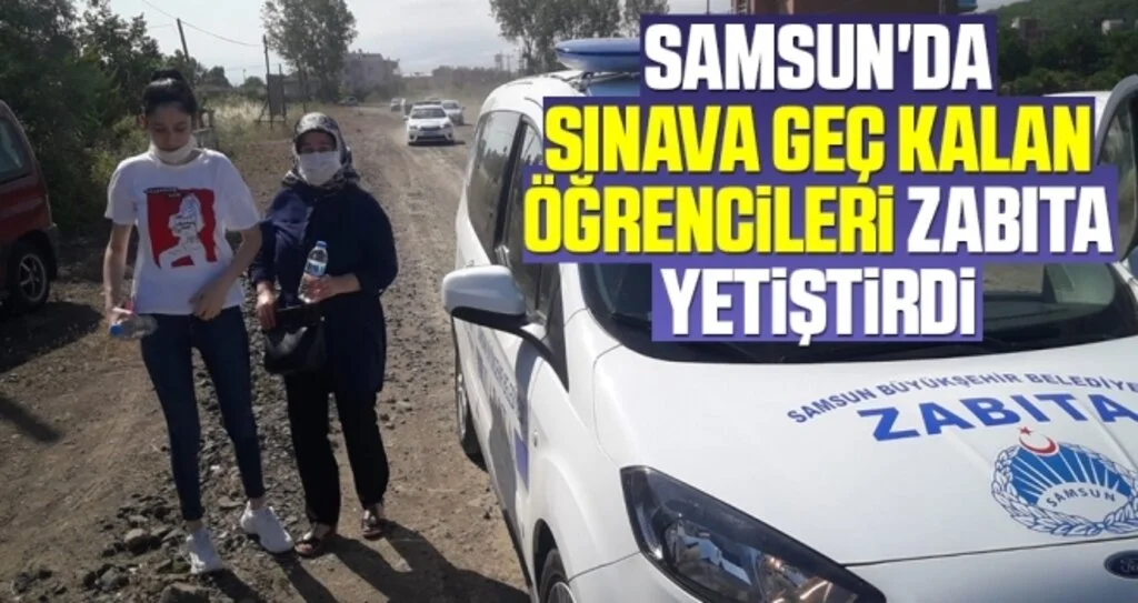 Samsun'da Sınava Geç Kalan Öğrencileri Zabıta Yetiştirdi