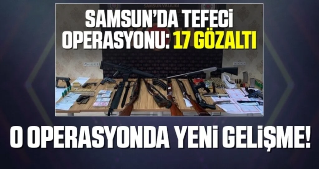 Samsun'da 'Tefeci' Operasyonda Yeni Gelişme!