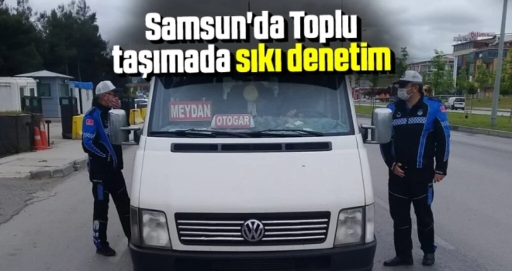 Samsun'da Toplu taşımada sıkı denetim